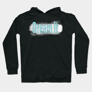 "Dream It, Do It” Blue Inspirational Quote Hoodie